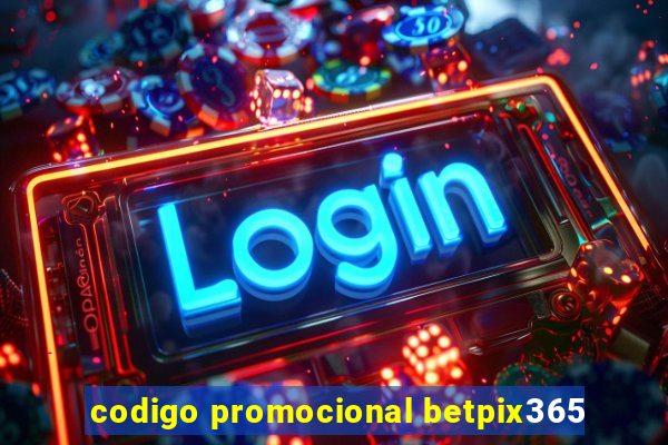 codigo promocional betpix365